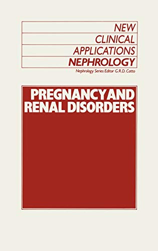 Pregnancy and Renal Disorders (New Clinical Applications: Nephrology, 4, Band 4)