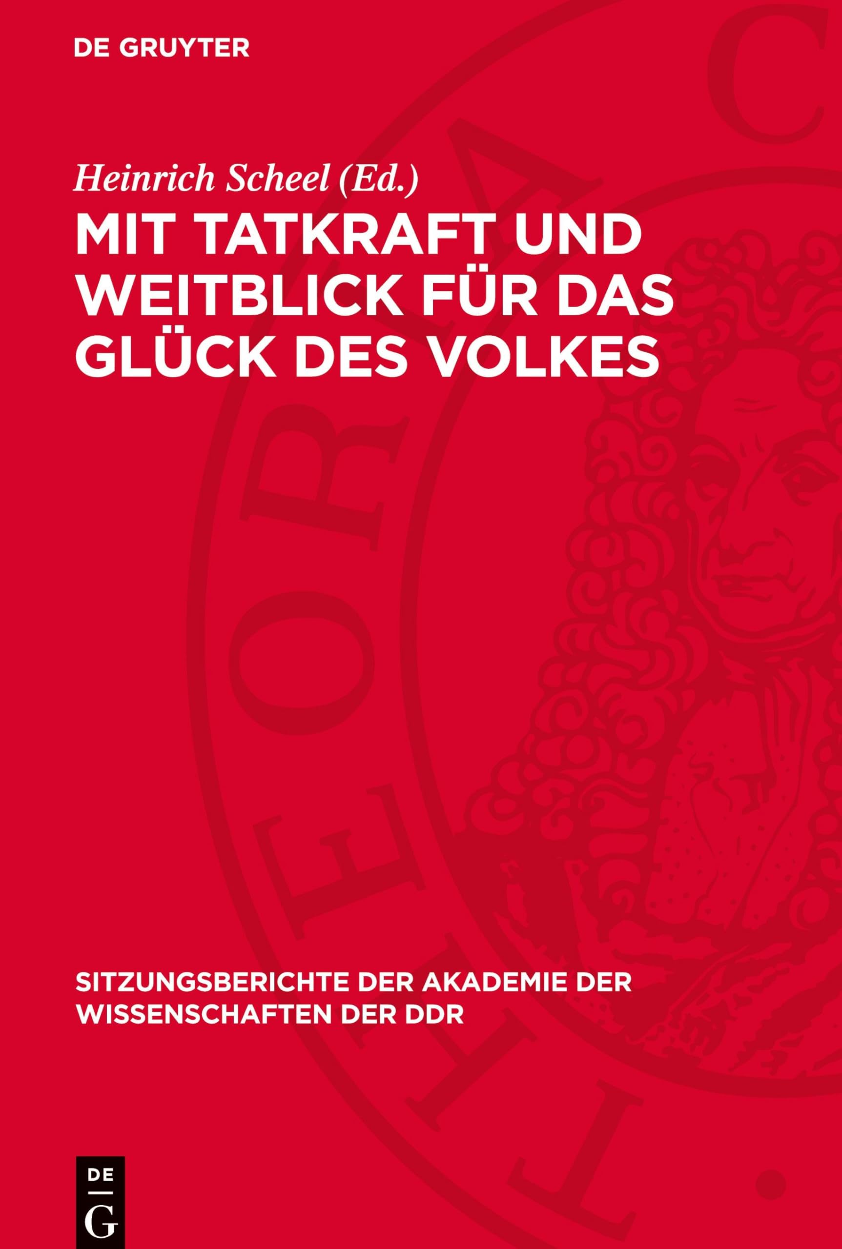 Mit Tatkraft und Weitblick für das Glück des Volkes: Festsitzung der Akademie der Wissenschaften, der Vertreter der Universitäten und der Hochschulen ... Akademie der Wissenschaften der DDR, 1974/17)