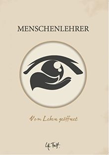 Menschenlehrer - Vom Leben geöffnet