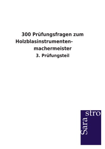 300 Prüfungsfragen zum Holzblasinstrumentenmachermeister: 3. Prüfungsteil