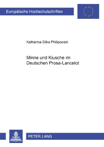 Minne und Kiusche im deutschen Prosa-Lancelot (Europäische Hochschulschriften - Reihe I)