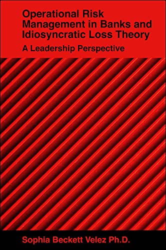 Operational Risk Management in Banks and Idiosyncratic Loss Theory: A Leadership Perspective