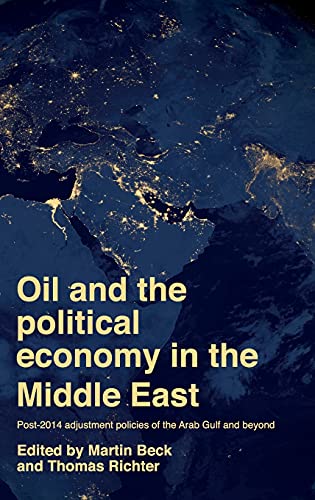 Oil and the political economy in the Middle East: Post-2014 adjustment policies of the Arab Gulf and beyond