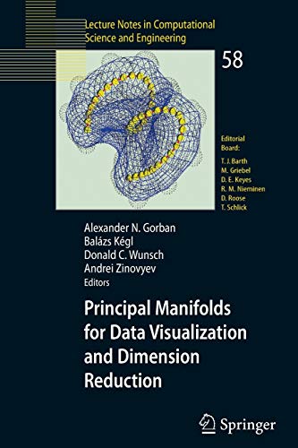 Principal Manifolds for Data Visualization and Dimension Reduction (Lecture Notes in Computational Science and Engineering, 58, Band 58)