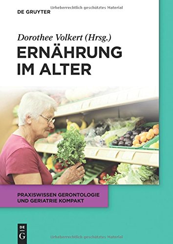 Ernährung im Alter (Praxiswissen Gerontologie und Geriatrie kompakt, Band 4)