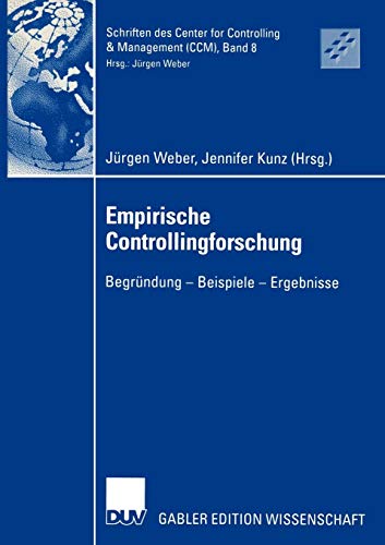 Empirische Controllingforschung: Begründung - Beispiele - Ergebnisse (Schriften des Center for Controlling & Management (CCM), Band 8)