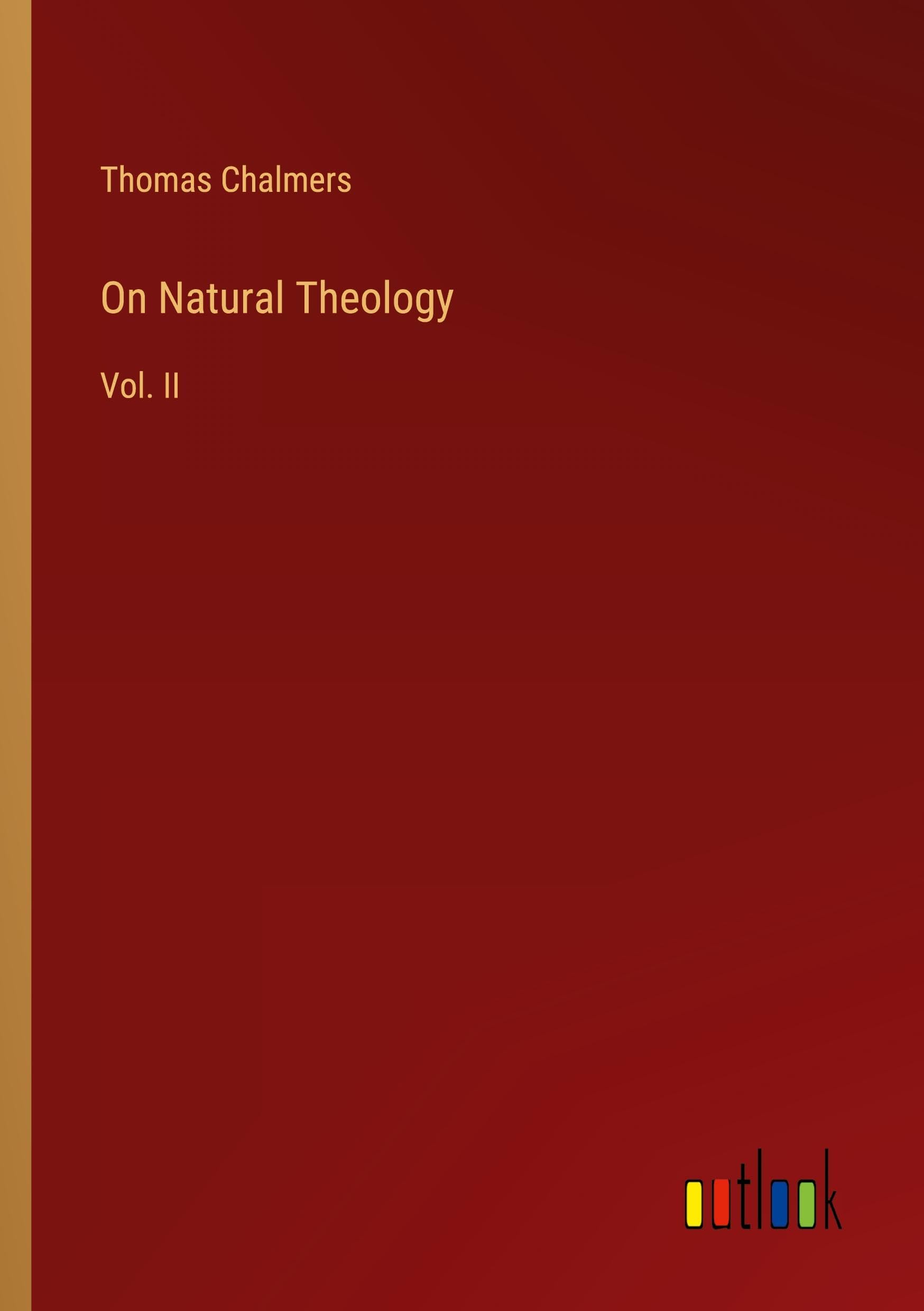 On Natural Theology: Vol. II