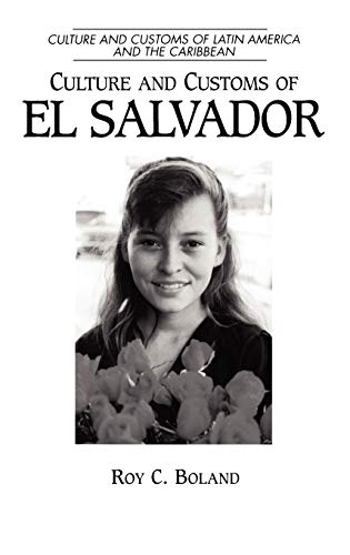 Culture and Customs of El Salvador (Culture and Customs of Latin America and the Caribbean)