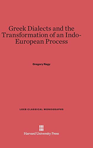 Greek Dialects and the Transformation of an Indo-European Process (Loeb Classical Library, Band 3)