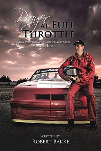 Prayer at Full Throttle: How performance-based prayers make miracles happen