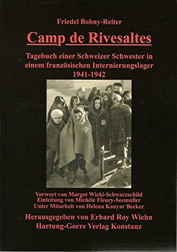 Camp de Rivesaltes: Tagebuch einer Schweizer Schwester im französischen Internierungslager Rivesaltes 1941-1942