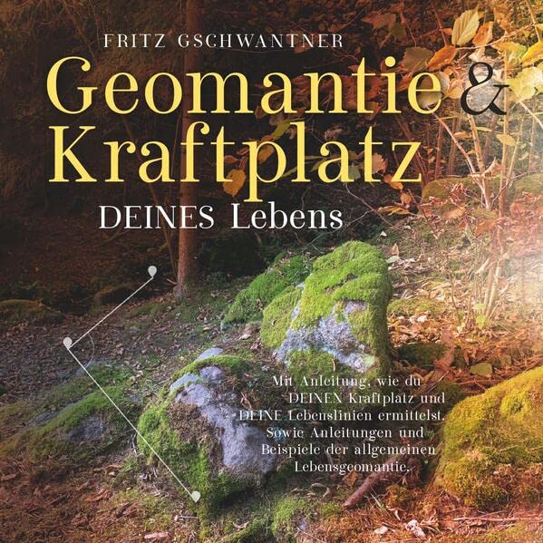 Geomantie und Kraftplatz DEINES Lebens: Mit Anleitung, wie du DEINEN Kraftplatz und DEINE Lebenslinien ermittelst. Sowie Anleitungen und Beispiele der allgemeinen Lebensgeomantie.
