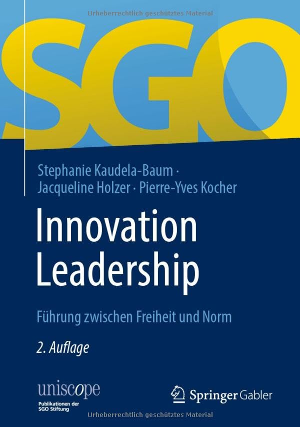 Innovation Leadership: Führung zwischen Freiheit und Norm (uniscope. Publikationen der SGO Stiftung)