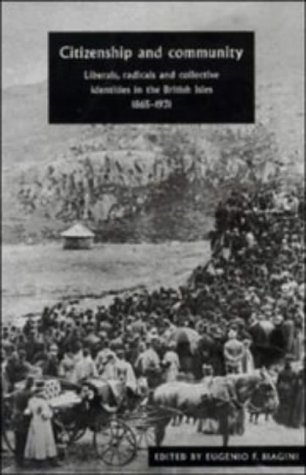 Citizenship and Community: Liberals, Radicals and Collective Identities in the British Isles, 1865-1931
