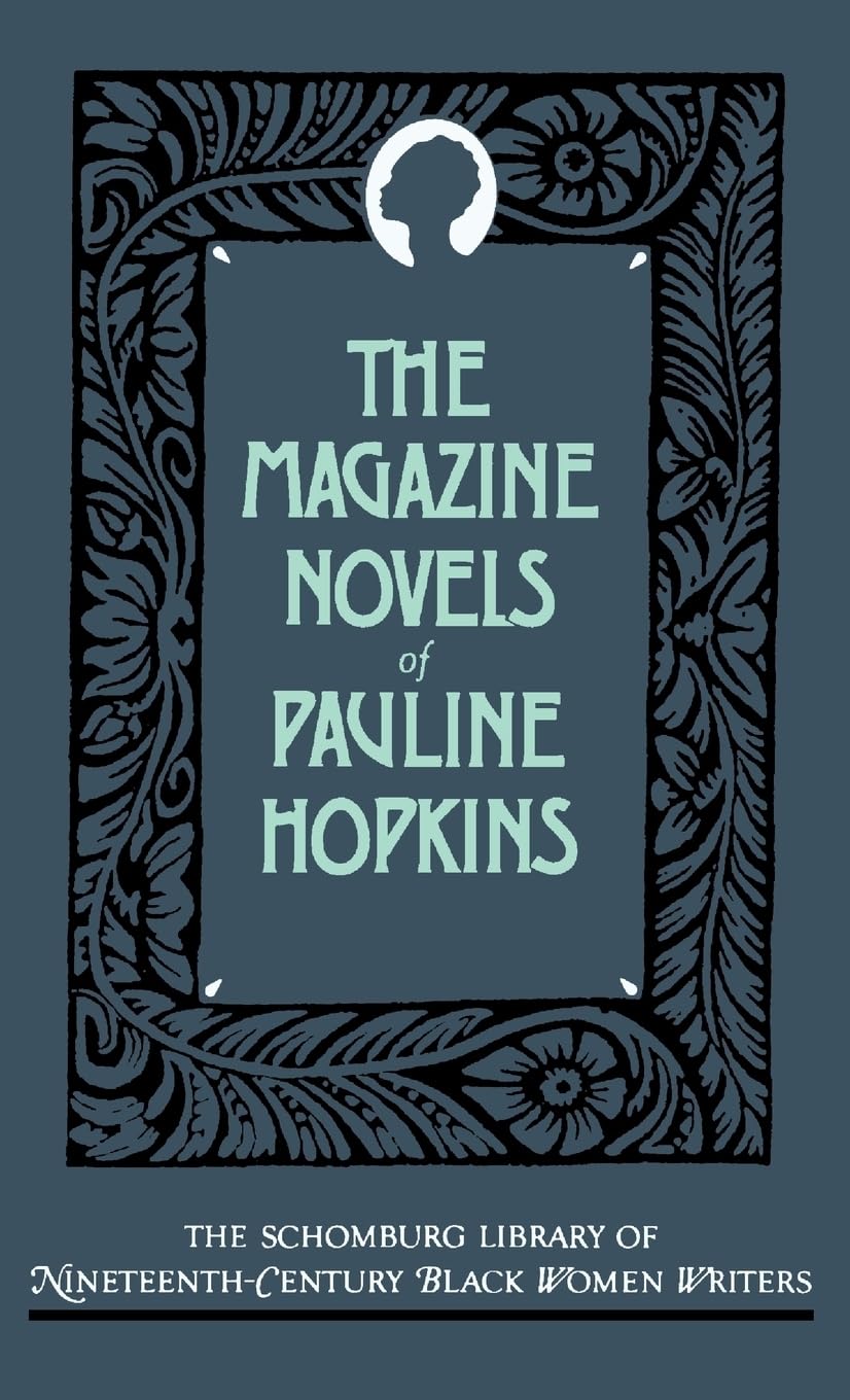 The Magazine Novels of Pauline Hopkins (Including Hagar's Daughter, Winona, and of One Blood) (Schomburg Library of Nineteen-Century Black Women Writers)