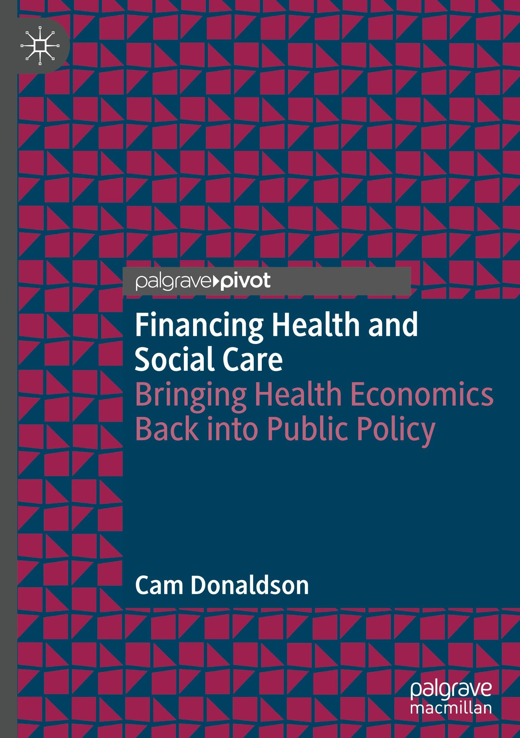 Financing Health and Social Care: Bringing Health Economics Back into Public Policy