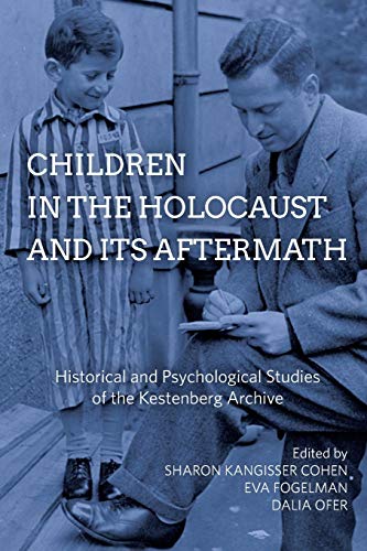 Children in the Holocaust and Its Aftermath: Historical and Psychological Studies of the Kestenberg Archive