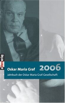 Oskar Maria Graf 2006: Jahrbuch der Oskar Maria Graf Gesellschaft