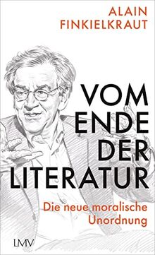 Vom Ende der Literatur: Die neue moralische Unordnung