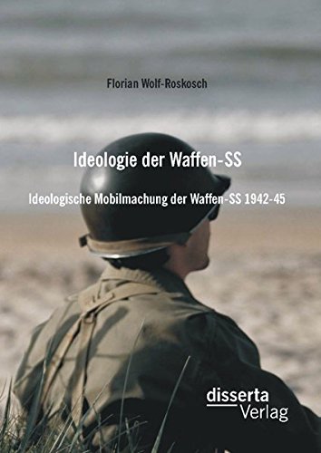 Ideologie der Waffen-Ss: Ideologische Mobilmachung der Waffen-Ss 1942-45