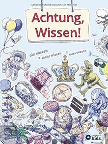 Achtung, Wissen!: Nix wissen, mehr wissen, alles wissen