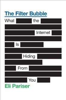 The Filter Bubble: What the Internet Is Hiding from You