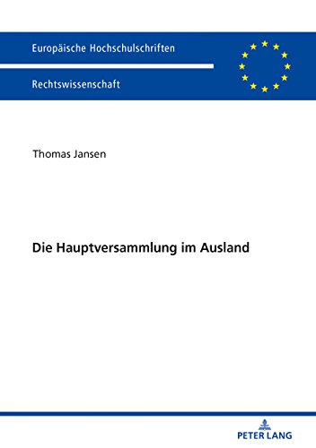 Die Hauptversammlung im Ausland (Europäische Hochschulschriften / European University Studies / Publications Universitaires Européennes, Band 6003)