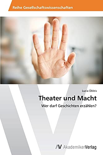 Theater und Macht: Wer darf Geschichten erzählen?