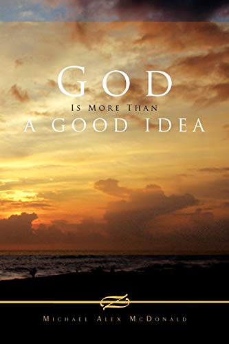 God Is More Than A Good Idea