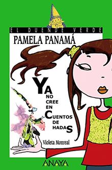 Pamela Panamá ya no cree en cuentos de hadas (Literatura Infantil (6-11 Años) - El Duende Verde)