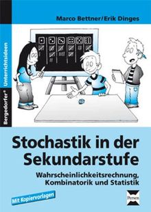 Stochastik in der Sekundarstufe: Wahrscheinlichkeitsrechnung, Kombinatorik und Statistik mit Kopiervorlagen