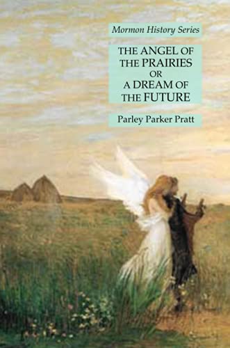 The Angel of the Prairies or A Dream of the Future: Mormon History Series
