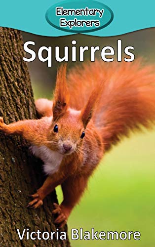Squirrels (Elementary Explorers, Band 95)