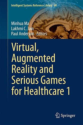 Virtual, Augmented Reality and Serious Games for Healthcare 1 (Intelligent Systems Reference Library, Band 68)