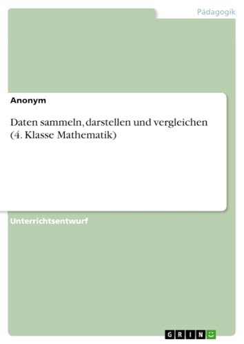 Daten sammeln, darstellen und vergleichen (4. Klasse Mathematik)