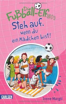 Die Fußball-Elfen, Band 4: Steh auf, wenn du ein Mädchen bist!