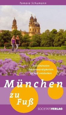 München zu Fuß: Die schönsten Sehenswürdigkeiten zu Fuß entdecken