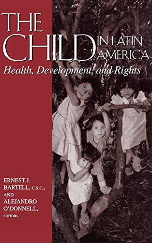 The Child in Latin America: Health, Development, and Rights (The Helen Kellogg Institute for International Studies)