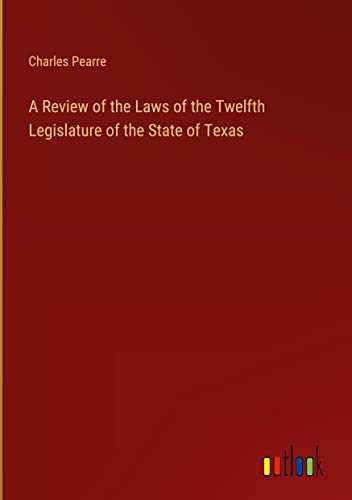 A Review of the Laws of the Twelfth Legislature of the State of Texas