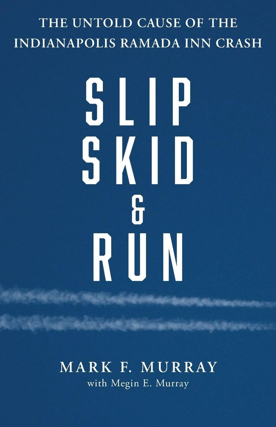 Slip, Skid, and Run: The Untold Cause of the Indianapolis Ramada Inn Crash