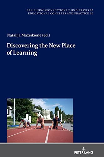 Discovering the New Place of Learning (Erziehungskonzeptionen und Praxis / Educational Concepts and Practice, Band 90)