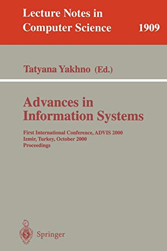 Advances in Information Systems: First International Conference, ADVIS 2000, Izmir, Turkey, October 25-27, 2000, Proceedings (Lecture Notes in Computer Science, 1909, Band 1909)