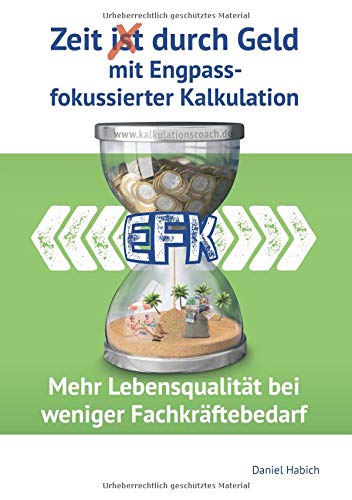 Zeit durch Geld mit Engpassfokussierter Kalkulation: Mehr Lebensqualität bei weniger Fachkräftebedarf.