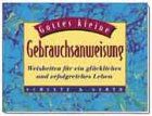 Gottes kleine Gebrauchsanweisung. Weisheiten für ein glückliches und erfolgreiches Leben