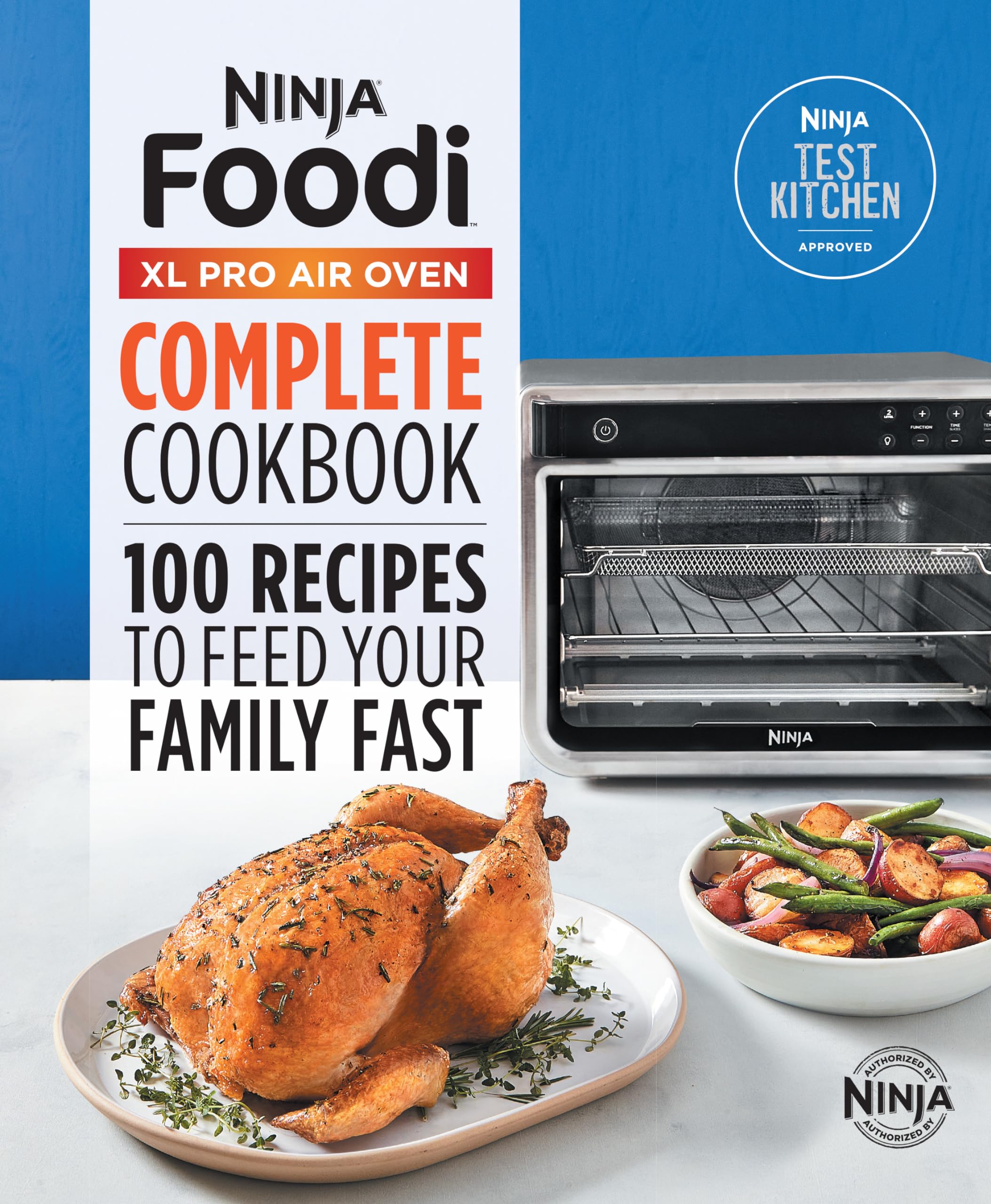 Ninja Test Kitchen The Official Ninja(R) Foodi(Tm) Xl Pro Air Oven Complete Cookbook, 100 Recipes To Feed Your Family Fast