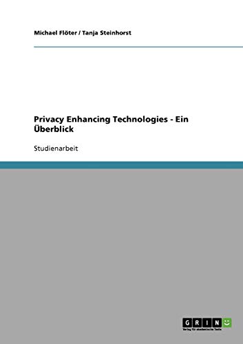 Privacy Enhancing Technologies - Ein Überblick