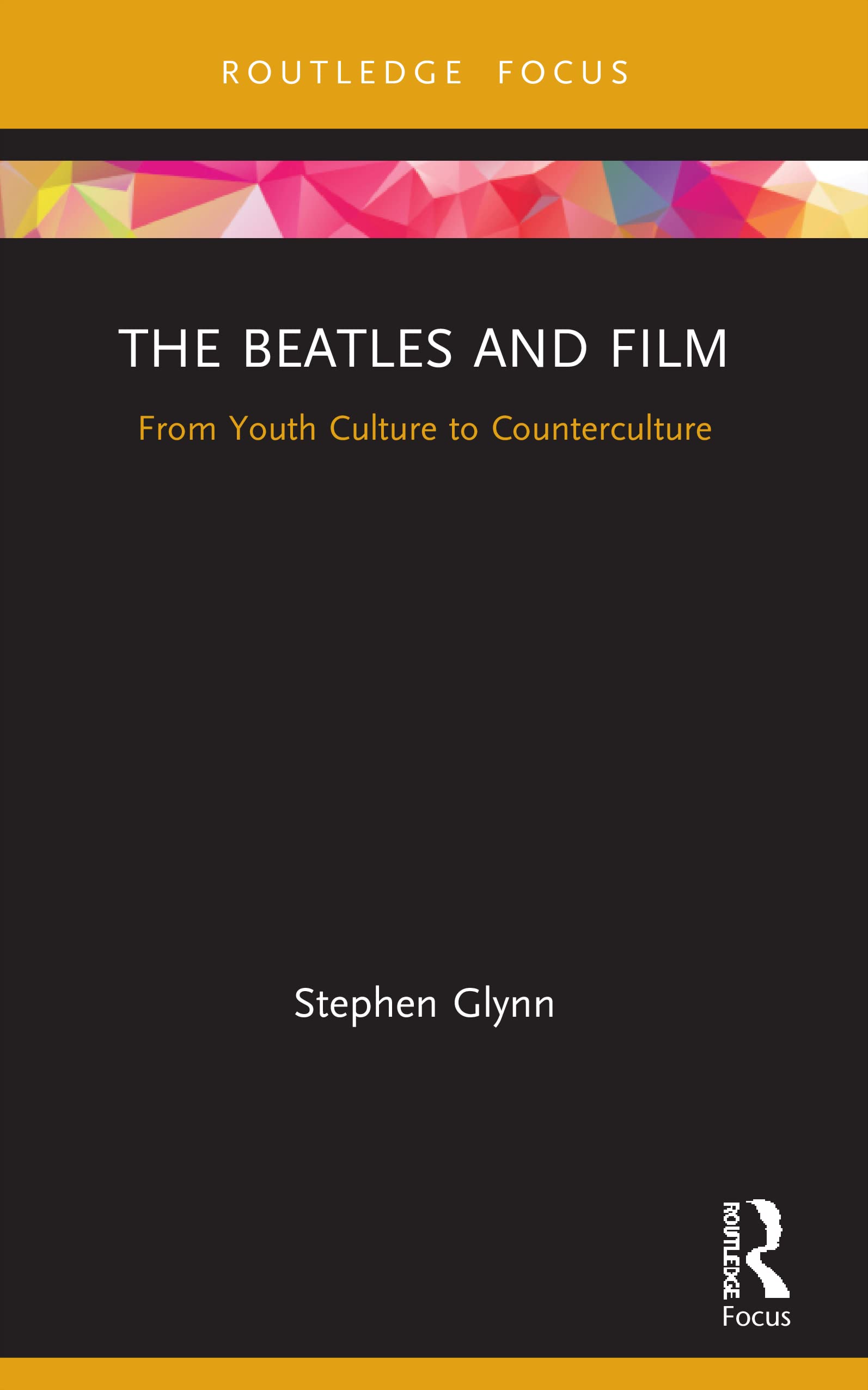 The Beatles and Film: From Youth Culture to Counterculture (Cinema and Youth Cultures)