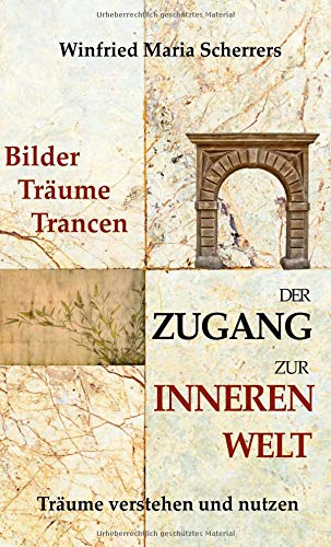 Bilder, Träume, Trancen - Der Zugang zur inneren Welt: Träume verstehen und nutzen