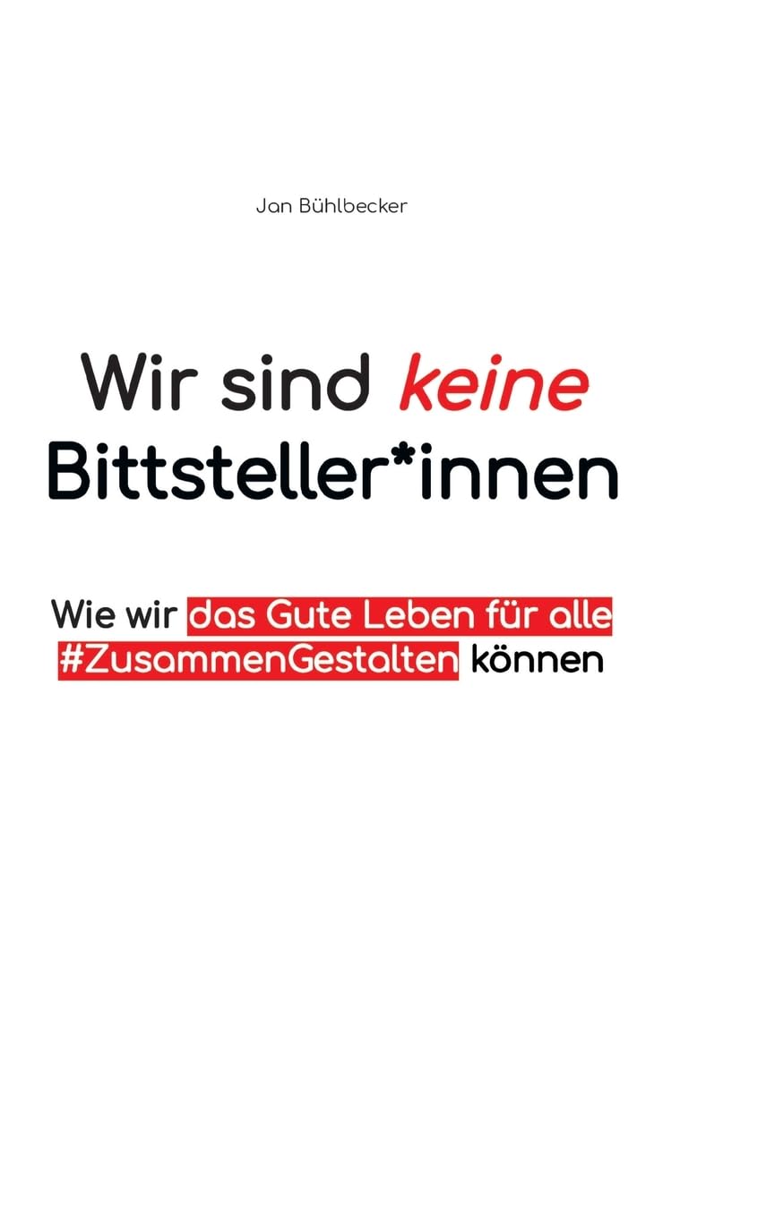 Wir sind keine Bittsteller*innen: Wie wir das gute Leben für Alle #ZusammenGestalten können
