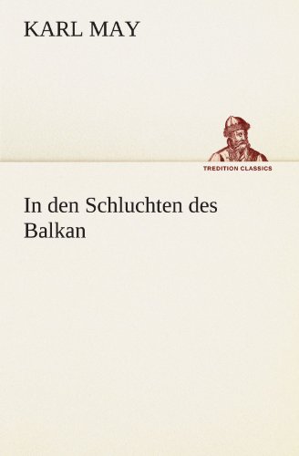 In den Schluchten des Balkan (TREDITION CLASSICS)